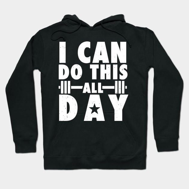 I can do this all day All day Workout Motivational Hoodie by geekmethat